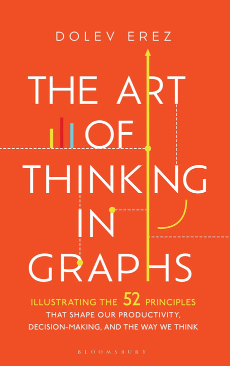 The Art of Thinking in Graphs: Illustrating the 52 Principles That Shape Our Productivity, Decision-Making, and the Way We Think - Retail Maharaj
