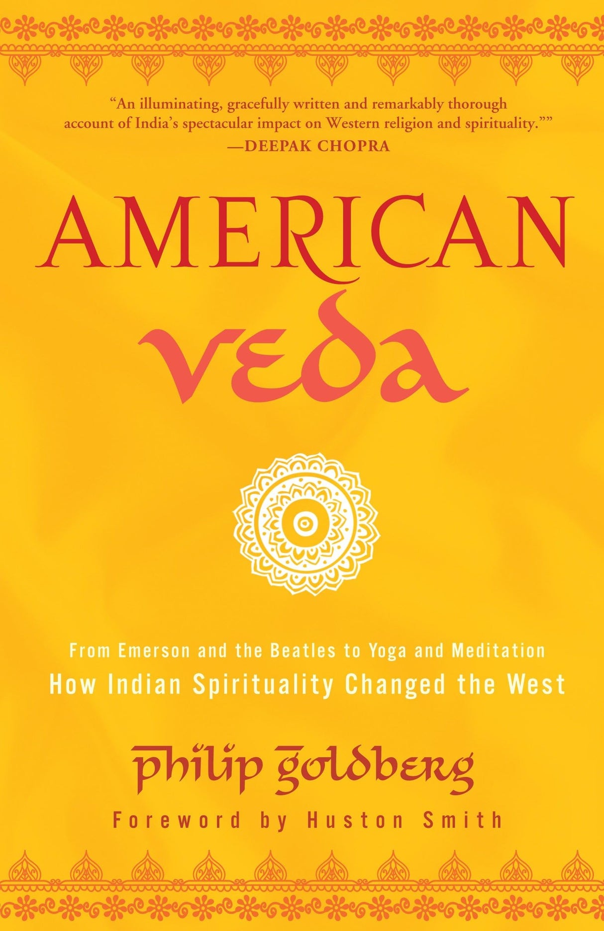 American Veda: From Emerson and the Beatles to Yoga and Meditation How Indian Spirituality Changed the West - Retail Maharaj