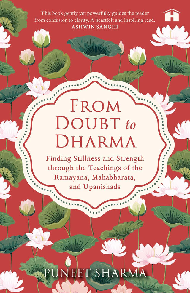 From Doubt to Dharma: Finding Stillness and Strength through the Teachings of the Ramayana, Mahabharata, and Upanishads - Retail Maharaj