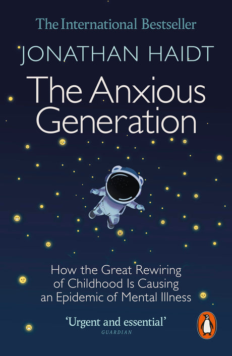 The Anxious Generation: How the Great Rewiring of Childhood Is Causing an Epidemic of Mental Illness - Retail Maharaj