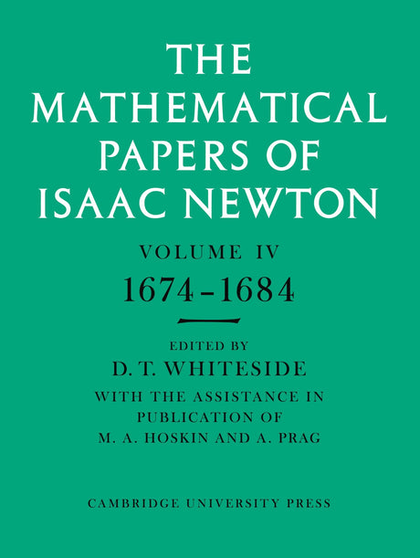 The Mathematical Papers of Isaac Newton: Volume 4, 1674-1684 (The Mathematical Papers of Sir Isaac Newton) - Retail Maharaj