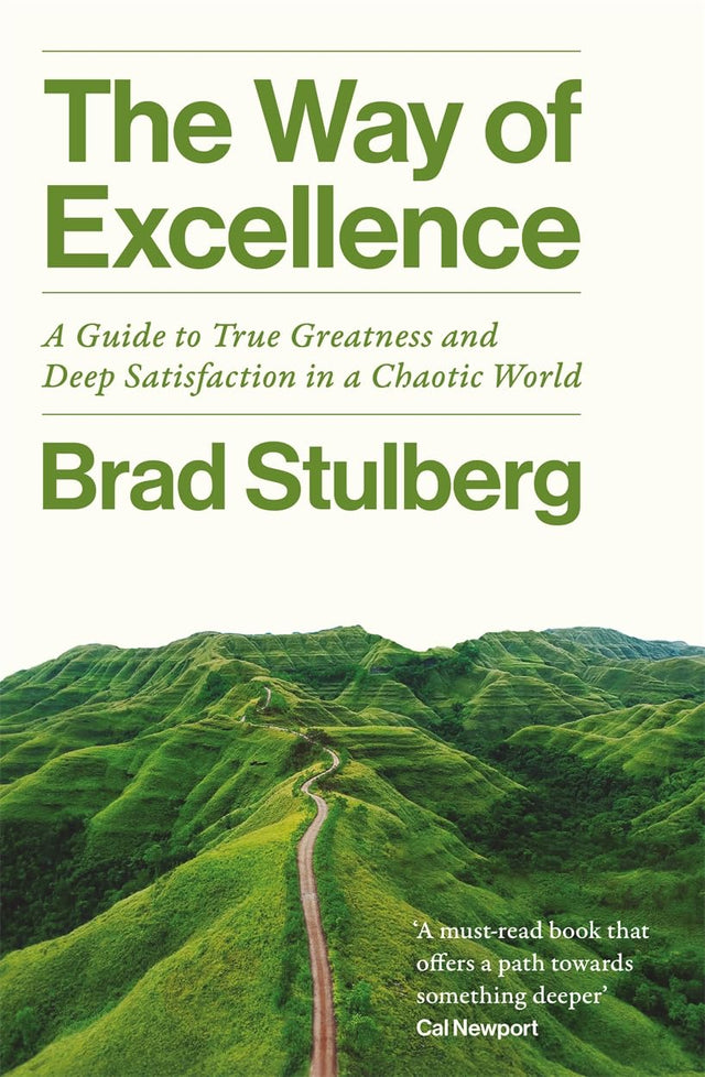 The Way of Excellence: A Guide to True Greatness and Deep Satisfaction in a Chaotic World - Retail Maharaj