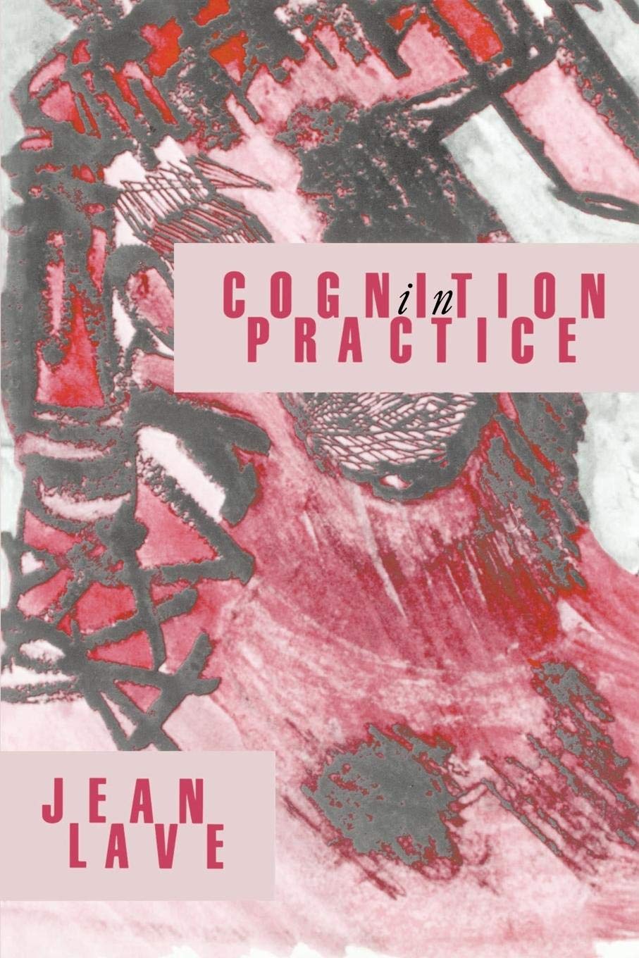 Cognition in Practice: Mind, Mathematics and Culture in Everyday Life (Learning in Doing) - Retail Maharaj
