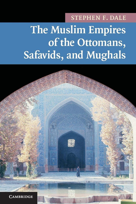 The Muslim Empires of the Ottomans, Safavids, and Mughals - Retail Maharaj