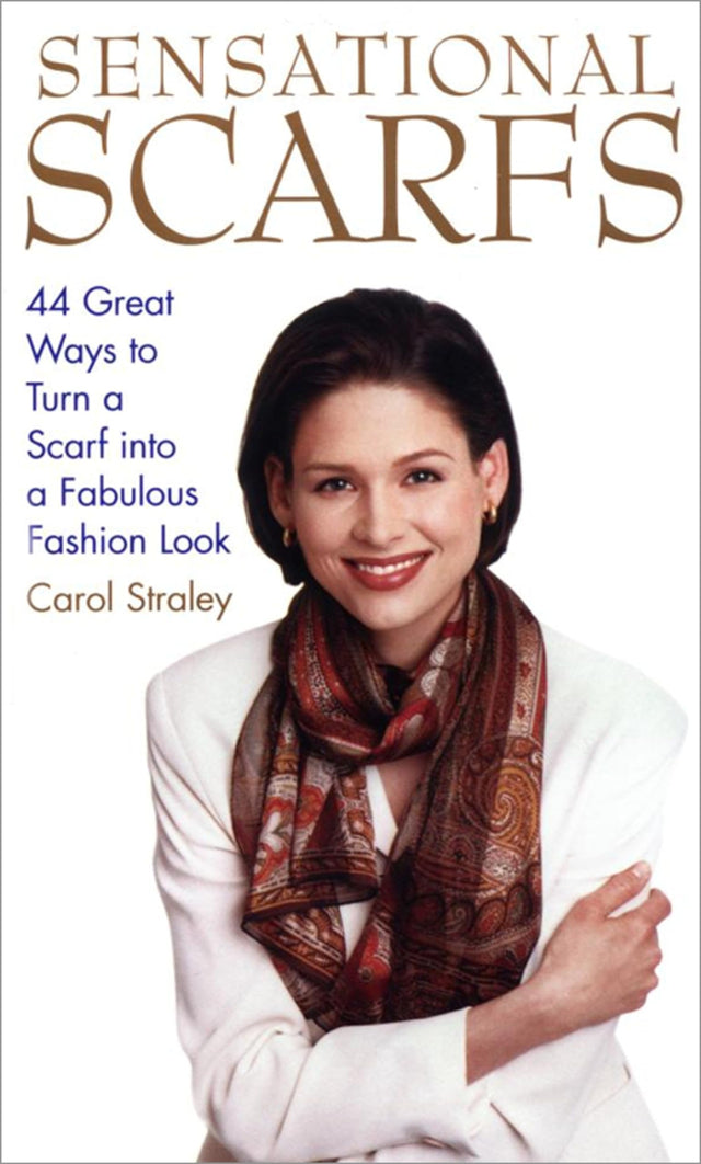Sensational Scarfs: 44 Great Ways to Turn a Scarf into a Fabulous Fashion Look - Retail Maharaj