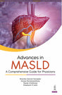 ADVANCES IN MASLD : A COMPREHENSIVE GUIDE FOR PHYSICIANS - Retail Maharaj
