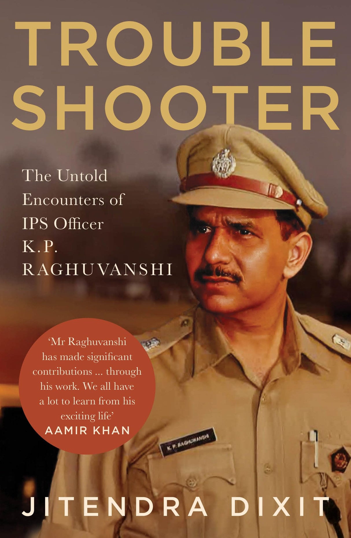 The Troubleshooter: The Untold Encounters of IPS Officer K.P. Raghuvanshi - Retail Maharaj