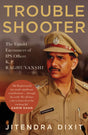 The Troubleshooter: The Untold Encounters of IPS Officer K.P. Raghuvanshi - Retail Maharaj