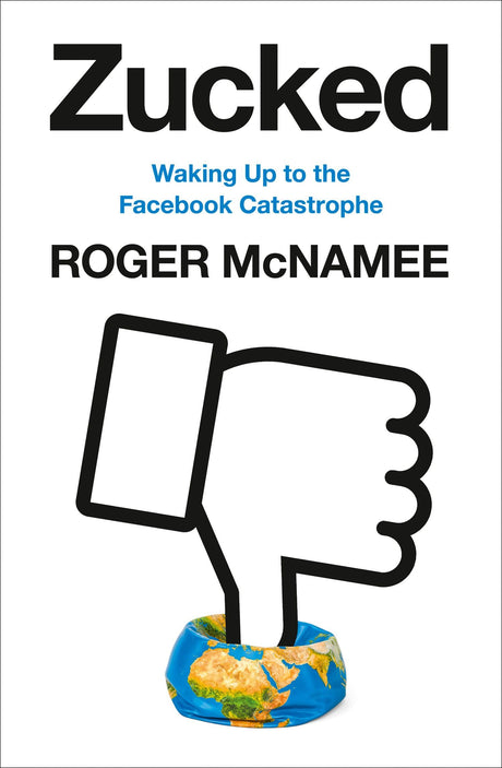 Zucked : Waking Up to the Facebook Catastrophe - Retail Maharaj