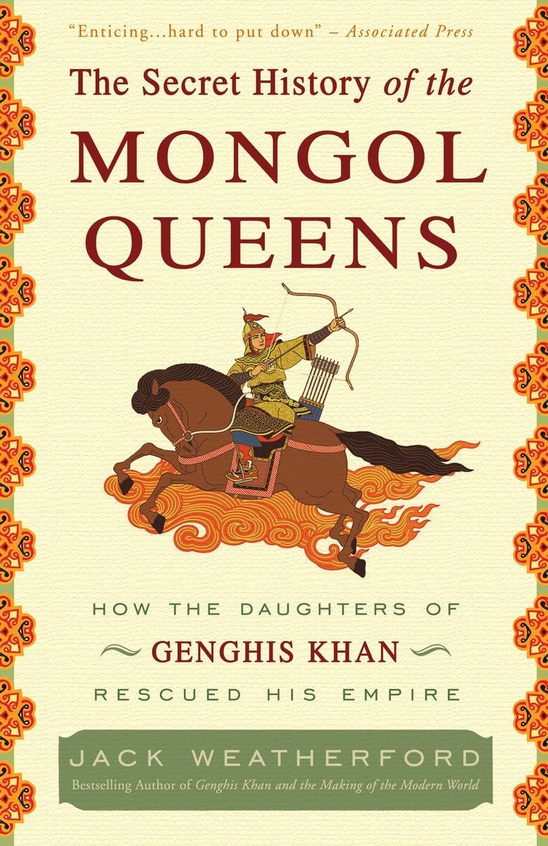 The Secret History of the Mongol Queens: How the Daughters of Genghis Khan Rescued His Empire - Retail Maharaj