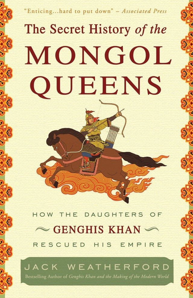 The Secret History of the Mongol Queens: How the Daughters of Genghis Khan Rescued His Empire - Retail Maharaj