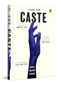 Caste: A Global Story | A Powerful Account of Dalit Rights, Caste Discrimination, and Social Justice Movements Around the World - Retail Maharaj