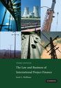 The Law and Business of International Project Finance: A Resource for Governments, Sponsors, Lawyers, and Project Participants - Retail Maharaj