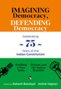 Imagining Democracy, Defending Democracy : A Box Set For 75 Years of The Indian Constitution (Building A Free India , Dissent and The Indian Republic) - Retail Maharaj