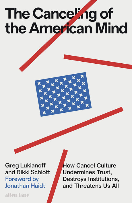 The Canceling of the American Mind: How Cancel Culture Undermines Trust, Destroys Institutions, and Threatens Us All - Retail Maharaj