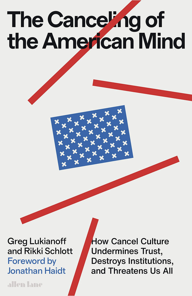 The Canceling of the American Mind: How Cancel Culture Undermines Trust, Destroys Institutions, and Threatens Us All - Retail Maharaj