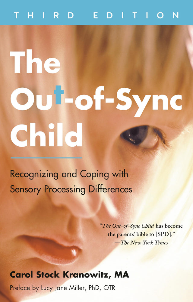 The Out-of-Sync Child, Third Edition: Recognizing and Coping with Sensory Processing Differences - Retail Maharaj