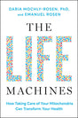 The Life Machines: How Taking Care of Your Mitochondria Can Transform Your Health - Retail Maharaj