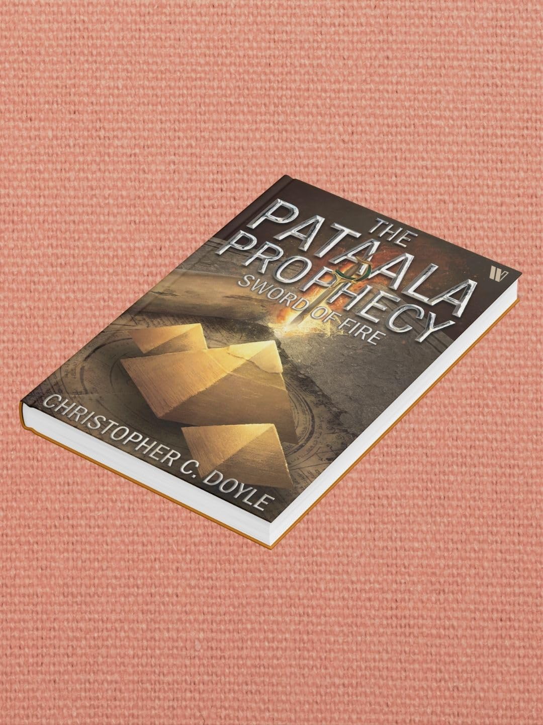 SWORD OF FIRE: THE PATAALA PROPHECY BOOK 3 - AN EPIC FANTASY ADVENTURE BY CHRISTOPHER C. DOYLE | MYSTERY THRILLER BASED ON INDIAN MYTHOLOGY - Retail Maharaj