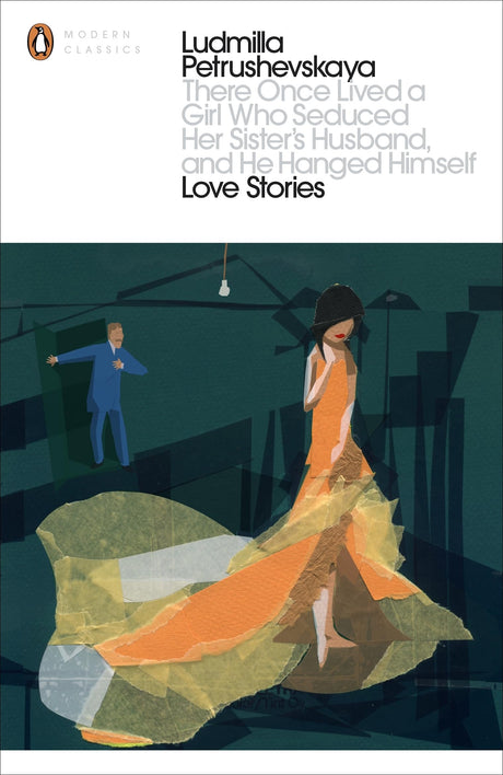 There Once Lived a Girl Who Seduced Her Sister's Husband, And He Hanged Himself: Love Stories (Penguin Modern Classics) - Retail Maharaj