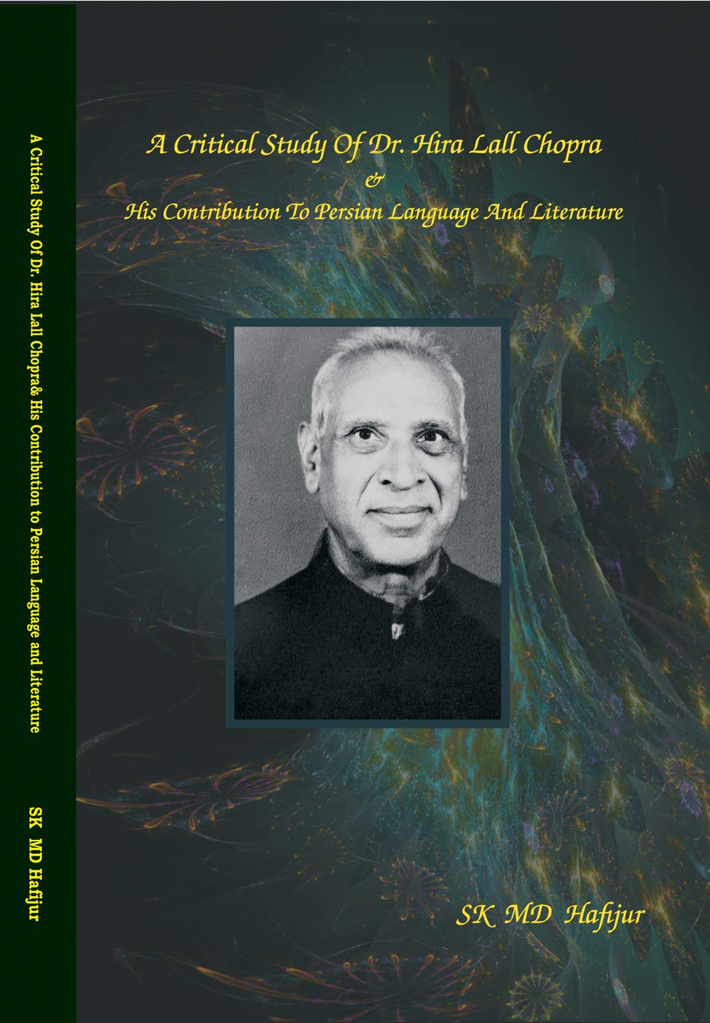 A Critical Study Of Dr Hira Lall Chopra & His Contribution to Persian Language and Literature [Hardcover] SK MD Hafijur - Retail Maharaj