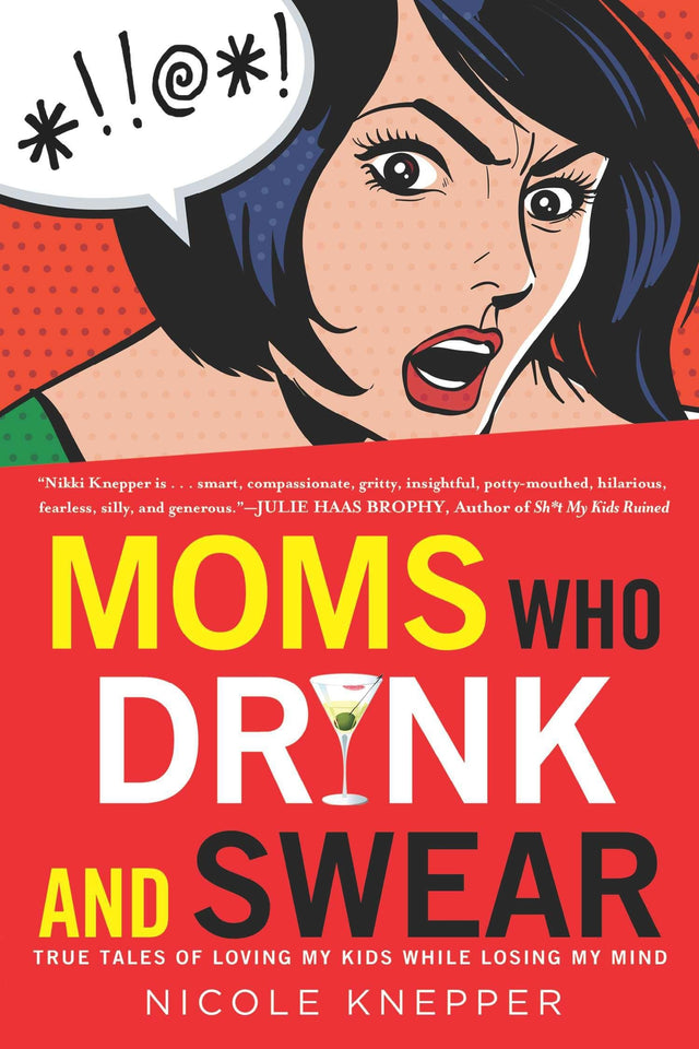 Moms Who Drink and Swear: True Tales of Loving My Kids While Losing My Mind - Retail Maharaj
