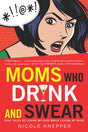 Moms Who Drink and Swear: True Tales of Loving My Kids While Losing My Mind - Retail Maharaj
