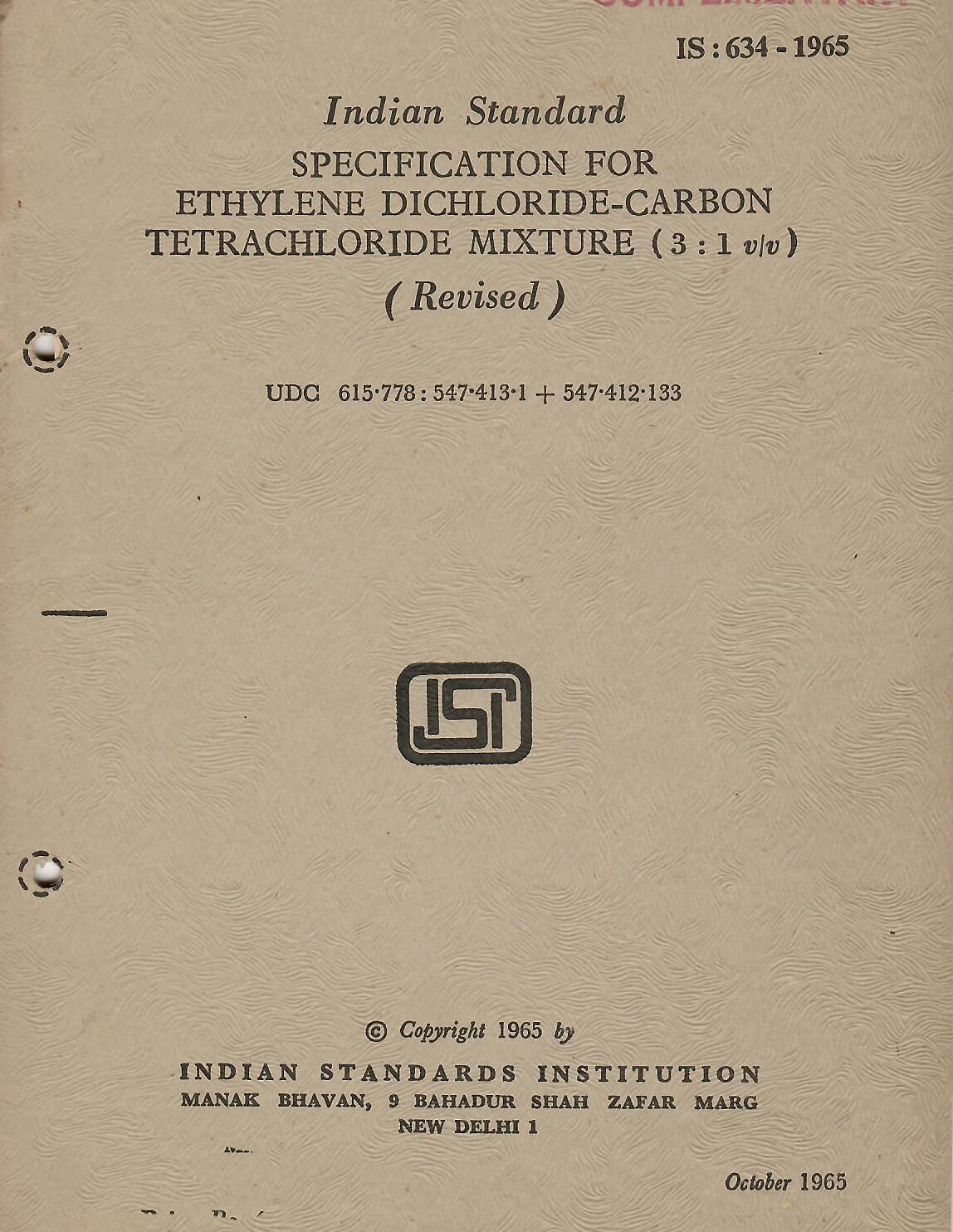 IS : 634 - 1965 - Specification for Ethylene Dichloride-Carbon Tetrachloride Mixture (3 : 1 v/v) (Revised) [Paperback] Indian Standards Institution