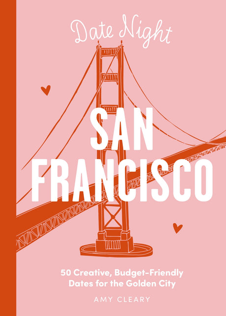 San Francisco: 50 Creative, Budget-Friendly Dates for the Golden City (Date Night) - Retail Maharaj