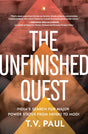 The Unfinished Quest: India’s Search for Major Power Status from Nehru to Modi - Retail Maharaj