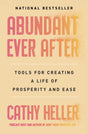 Abundant Ever After: Tools for Creating a Life of Prosperity and Ease - Retail Maharaj