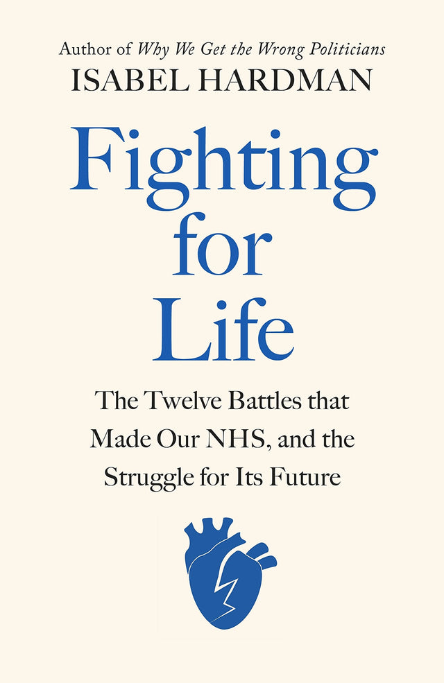 Fighting for Life: The Twelve Battles that Made Our NHS, and the Struggle for Its Future - Retail Maharaj