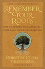 Remember Your Roots: How to Awaken Your Ancestral Power and Live with Gratitude (A Book Inspired by Mayan Wisdom) - Retail Maharaj
