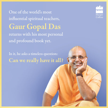 You Can Have It All: Unlock the Secrets to a Great Life by Gaur Gopal Das | A Monk’s Guide to Balance, Purpose, Happiness and Inner Peace - Retail Maharaj