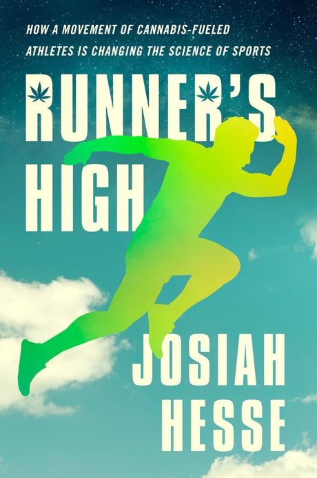 Runner's High: How a Movement of Cannabis-Fueled Athletes Is Changing the Science of Sports - Retail Maharaj