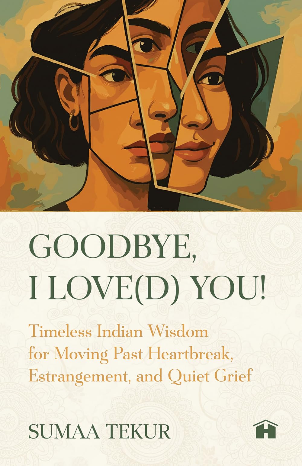 Goodbye, I Love(d) You: Timeless Indian Wisdom for Moving Past Heartbreak, Estrangement, and Quiet Grief - Retail Maharaj