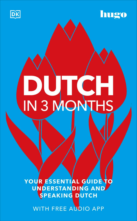 Dutch in 3 Months with Free Audio App: Your Essential Guide to Understanding and Speaking Dutch - Retail Maharaj