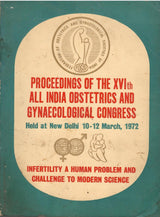 Proceedings Of The XVIth All India Obstetrics And Gynaecological Congress - Held At New Delhi 10-12 March, 1972