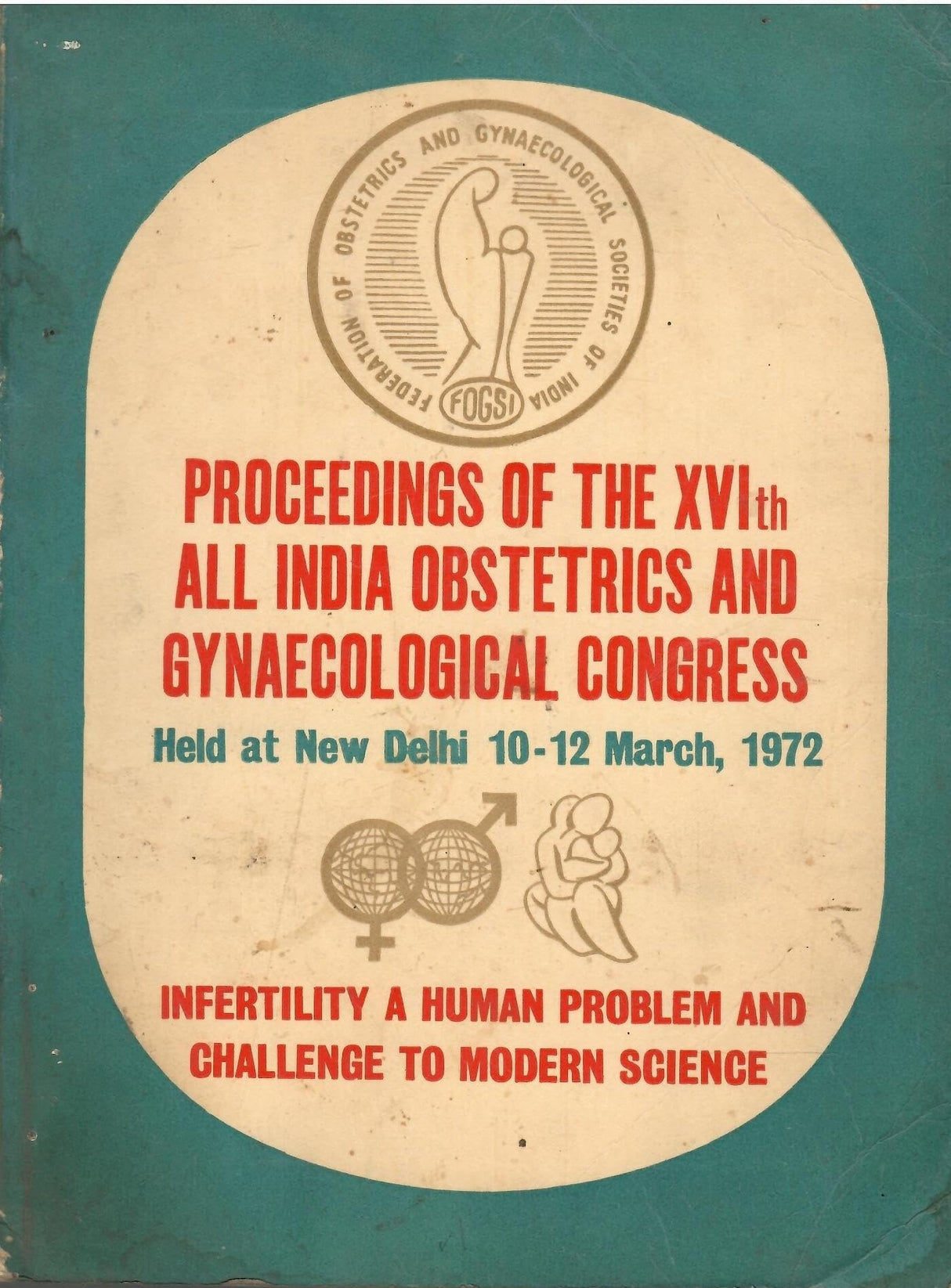 Proceedings Of The XVIth All India Obstetrics And Gynaecological Congress - Held At New Delhi 10-12 March, 1972