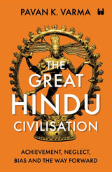 THE GREAT HINDU CIVILISATION ( PAPER BACK) : ACHIEVEMENT NEGLECT BIAS AND THE WAY FORWARD - Retail Maharaj