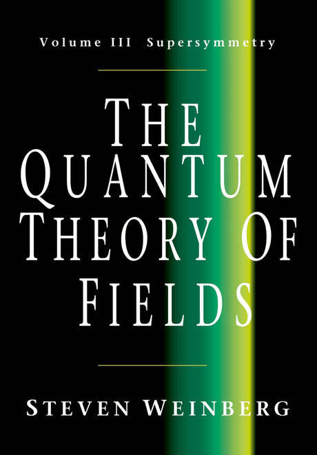The Quantum Theory of Fields: Volume 3, Supersymmetry - Retail Maharaj