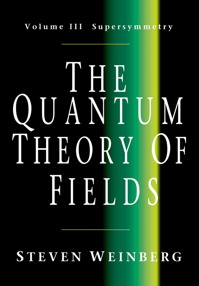 The Quantum Theory of Fields: Volume 3, Supersymmetry - Retail Maharaj