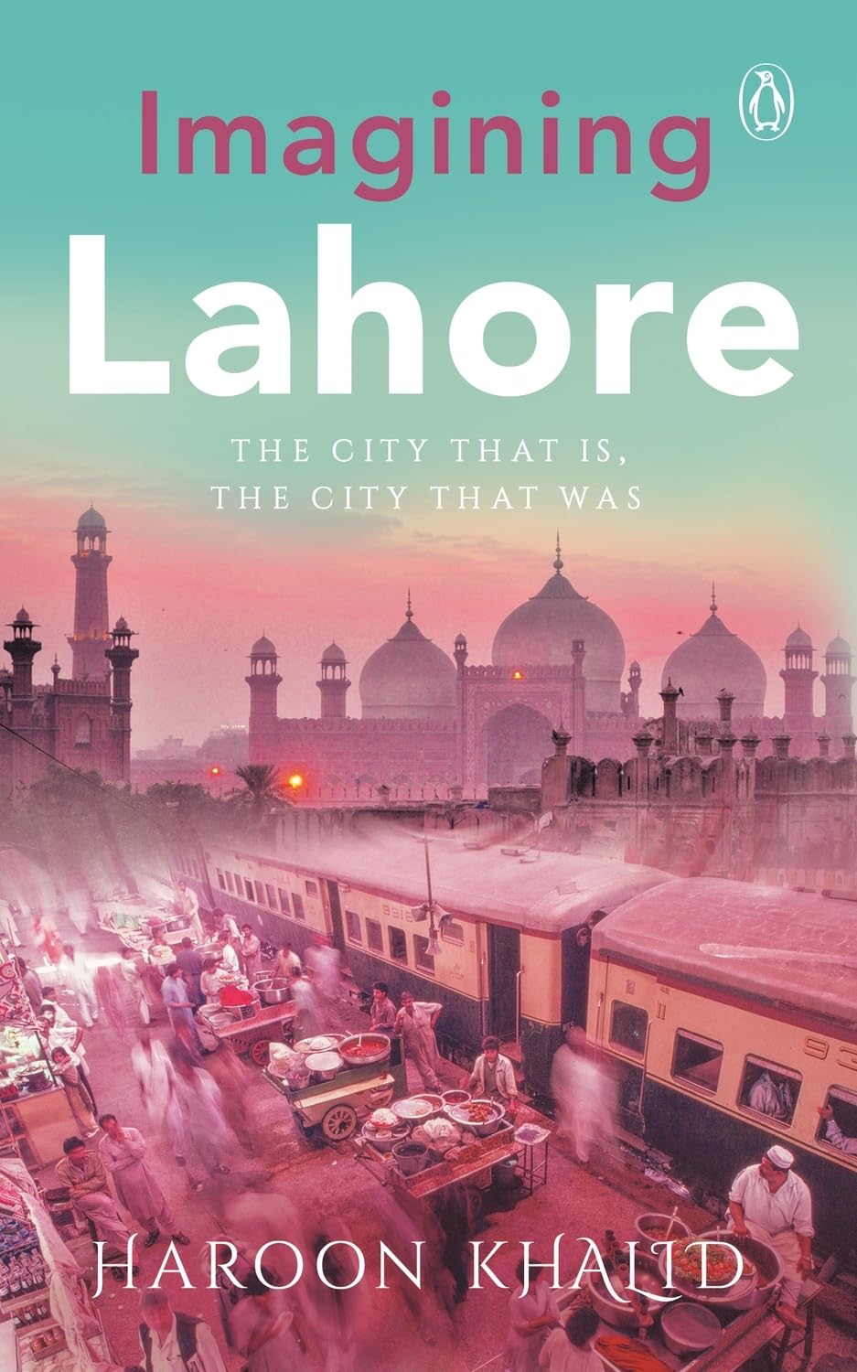 Imagining Lahor: The City that is, the City that Was - Retail Maharaj