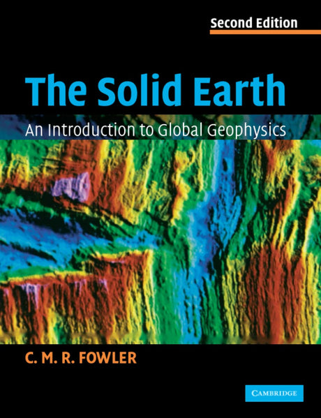The Solid Earth: An Introduction to Global Geophysics - Retail Maharaj