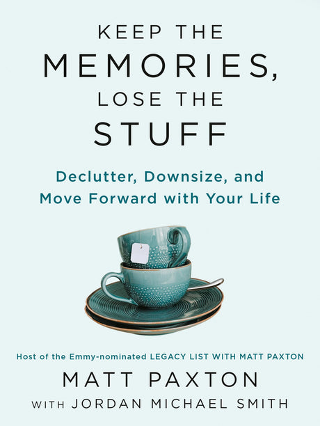 Keep the Memories, Lose the Stuff: Declutter, Downsize, and Move Forward with Your Life - Retail Maharaj