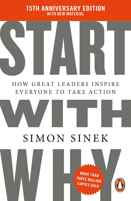 Start With Why: 15th Anniversary Edition: How Great Leaders Inspire Everyone to Take Action - Retail Maharaj