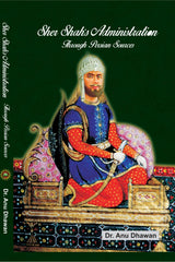 Sher Shah's Administration through Persian Sources - Retail Maharaj