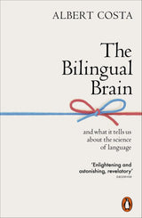 The Bilingual Brain: And What It Tells Us about the Science of Language - Retail Maharaj