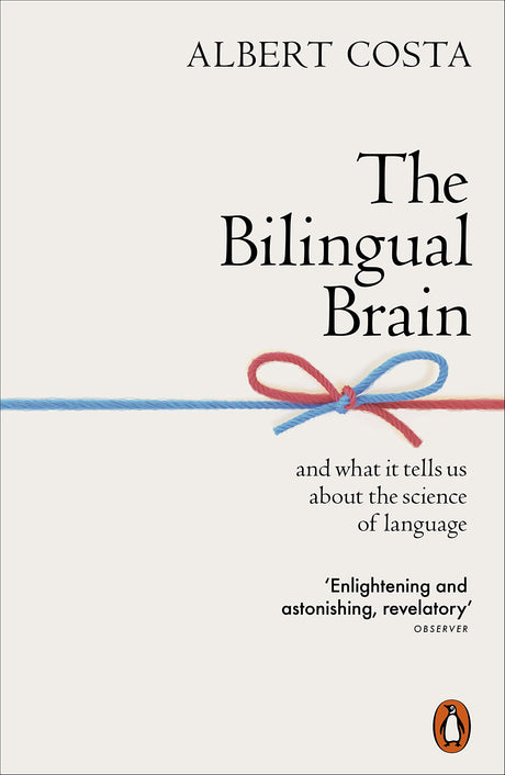 The Bilingual Brain: And What It Tells Us about the Science of Language - Retail Maharaj