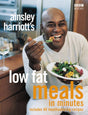Ainsley Harriott's Low Fat Meals In Minutes - Retail Maharaj
